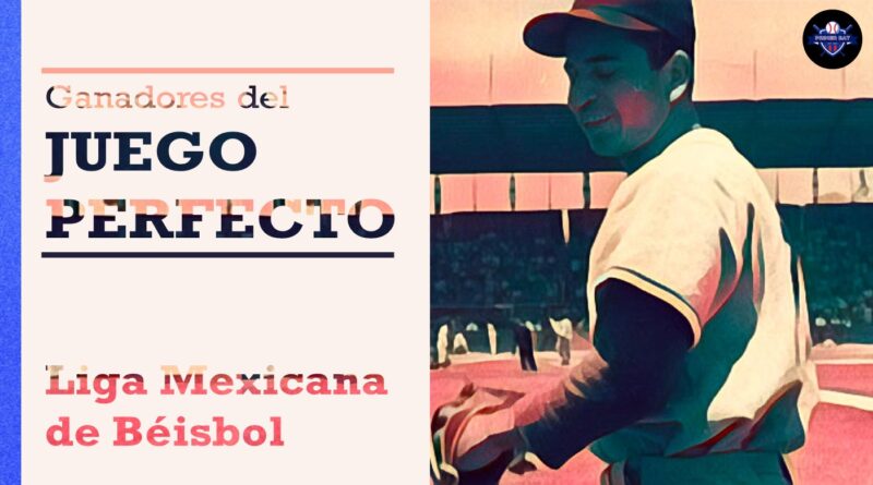 Juego Perfecto de 9 Innings - Liga Mexicana de Béisbol